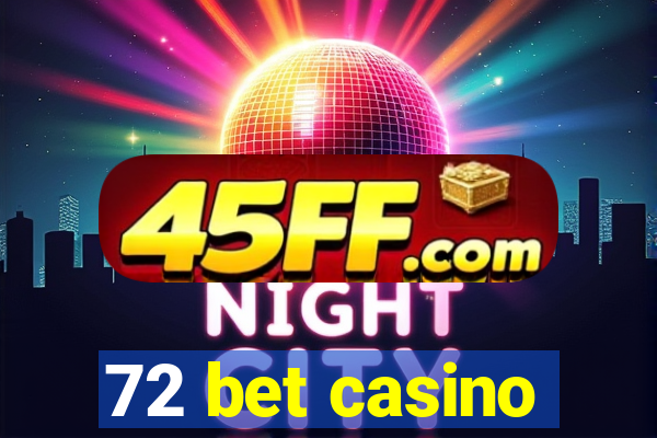 72 bet casino